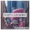 Watch Me Burn - Single