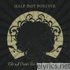 Half Past Forever - Take a Chance On Something Beautiful