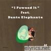 I Pawned It (feat. Dante Elephante) - Single