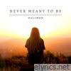 Never Meant To Be - Single