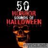 50 Horror Sounds of Halloween