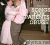 Songs for Parents Who Enjoy Drugs
