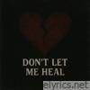 Don’t Let Me Heal
