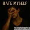 Hate Myself - Single