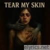Tear My Skin - Single