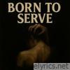Born to Serve - Single