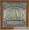 Hank Williams, Jr. - American Legends - Best of the Early Years: Hank Williams, Jr.