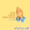 Say Your Prayers - Single