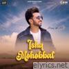 Ishq Mohobbat - Single