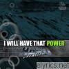 I Will Have That Power - EP