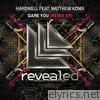 Hardwell - Dare You (feat. Matthew Koma) [Remix EP]