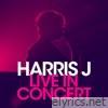 Harris J Live in Concert