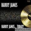 Harry James… Today!