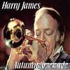 Harry James - Autumn Serenade