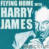Flying Home With Harry James