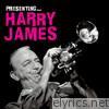 Presenting… Harry James