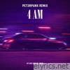 4AM (PET3RPUNX REMIX) - Single