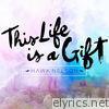 This Life Is a Gift - Single