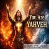 You Are YAHVEH - Single
