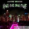 Make Our Own Fame - Single