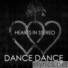 Hearts In Stereo - Dance Dance - Single