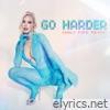 Go Harder (Only Fire Remix) - Single