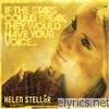 Helen Stellar - If the Stars Could Speak, They Would Have Your Voice