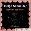 Helge Schneider, Bonbon Aus Wurst