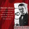It's Five Fifteen And Time For Henry Hall And The BBC Dance Orchestra