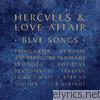 Hercules & Love Affair - Blue Songs (Bonus Track Version)