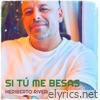 Si Tú Me Besas - Single