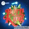 Born Is The King - Single