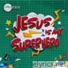 Jesus Is My Superhero - EP