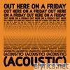 Out Here On A Friday (Acoustic Version) - Single