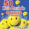 50 Kids Grande Spanish Songs