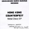 Hong Kong Counterfeit - Metal Disco EP