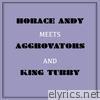 Horace Andy Meets Aggrovators & King Tubby