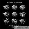 Hotel Garuda - Blurry Eyes (Remixes) - EP