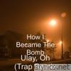 Ulay, Oh (Trap Remix) - Single