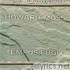 Howard Moss - Tempus Fugit