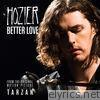 Hozier - Better Love (From 