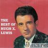 Hugh X. Lewis - The Best of Hugh X. Lewis