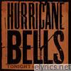 Hurricane Bells - Tonight Is the Ghost