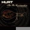 Hurt - The Re-Consumation