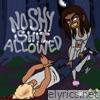 No $hy $H!t Allowed - EP