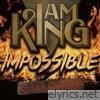 I Am King - Impossible ((Remastered)) - Single
