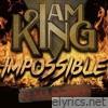 I Am King - Impossible (Cover (Remastered)) - Single
