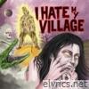 I Hate My Village - I Hate My Village