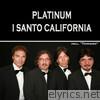 I Santo California - Platinum