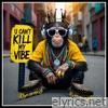 U Can't Kill My Vibe - Single